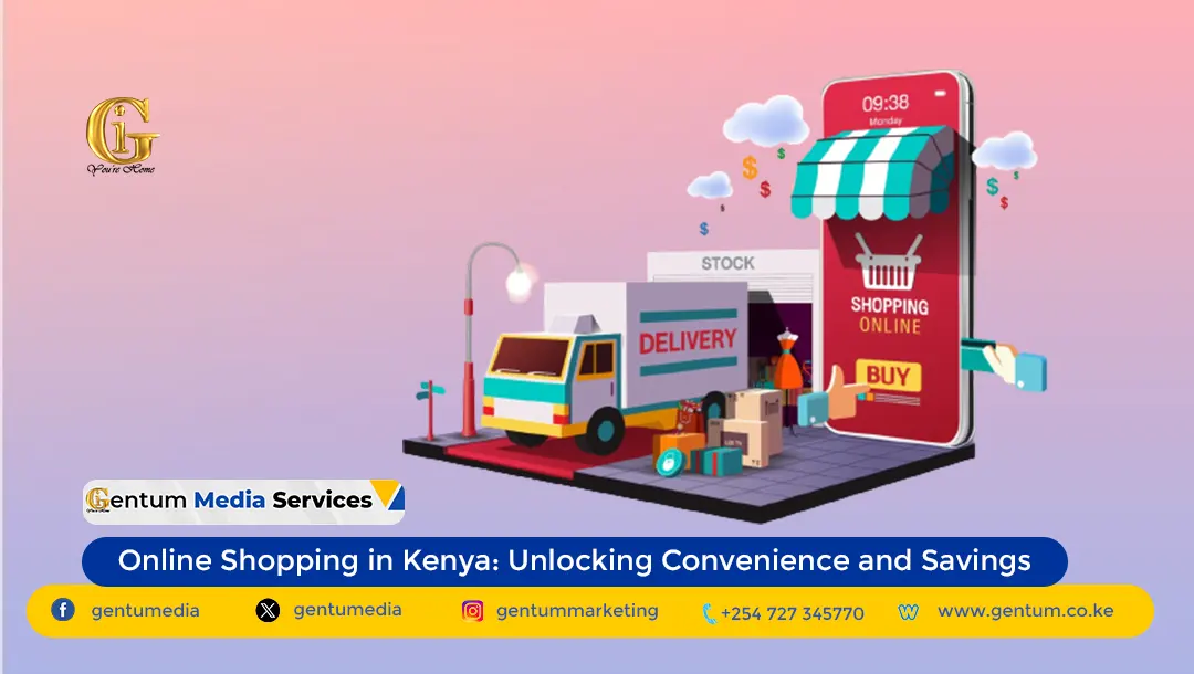 Unlocking Convenience and Savings: Online Shopping in Kenya, Online Shopping, Gentum Media Services